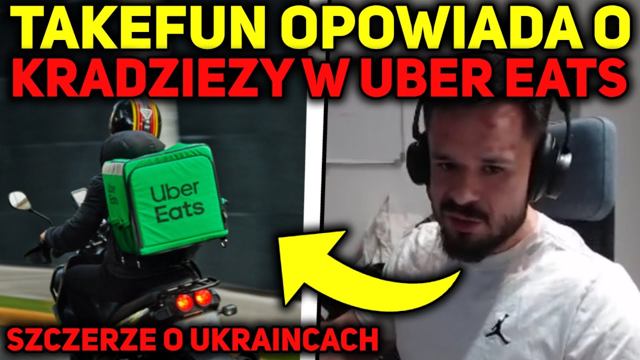 TAKEFUN OPOWIADA O KRADZIEŻY W UBER EATS (szczerze o ukraincach)