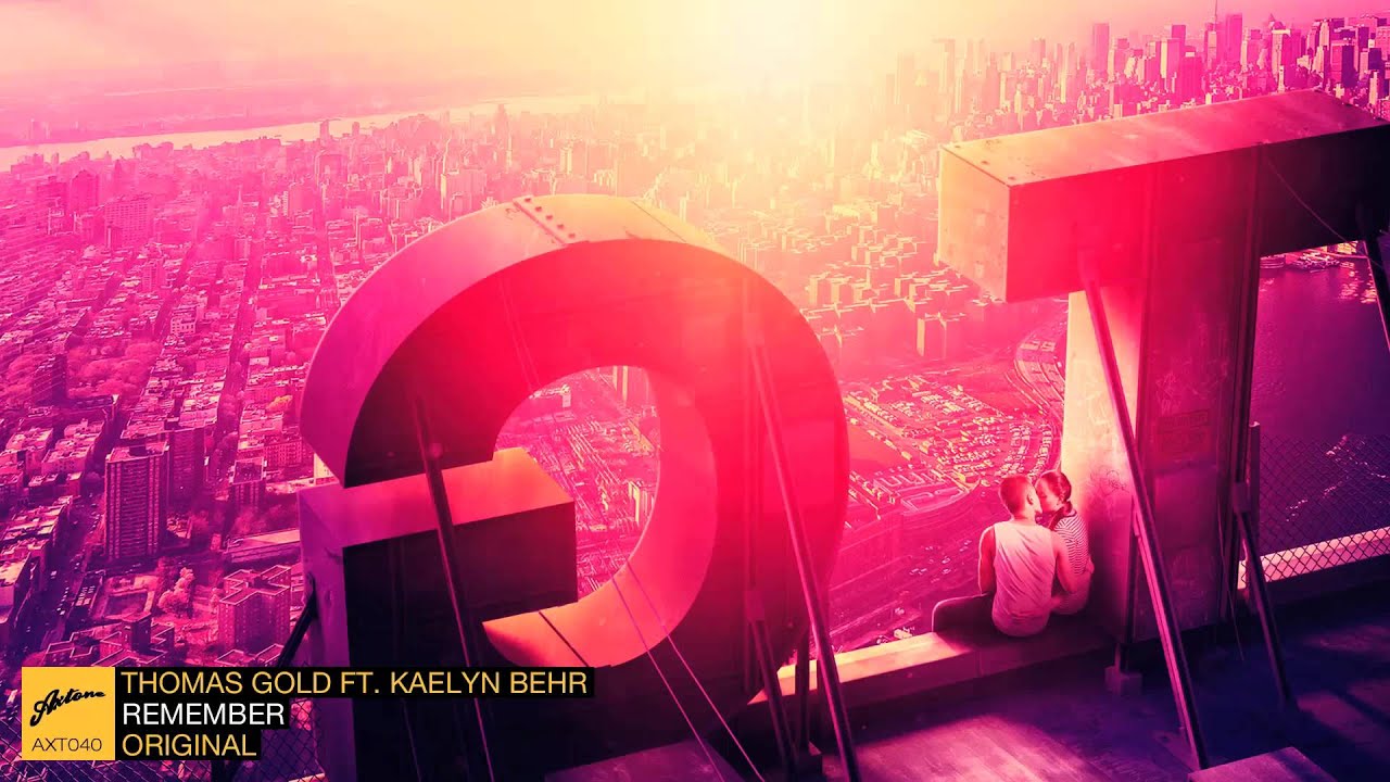 Thomas Gold ft. Kaelyn Behr - Remember (Original)