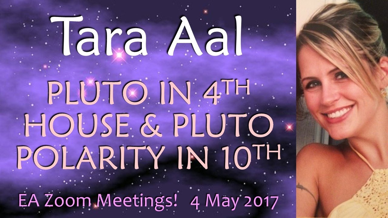 Tara Aal : PLUTO IN THE 4TH HOUSE & PLUTO POLARITY POINT IN THE 10TH HOUSE