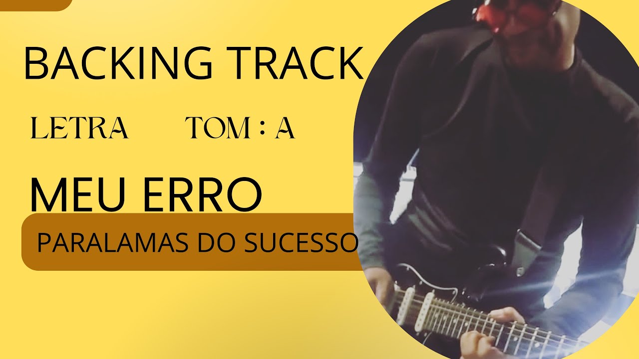 MEU ERRO - PARALAMAS DO SUCESSO - BACKING TRACK(NO VOCAL,NO GUITAR)