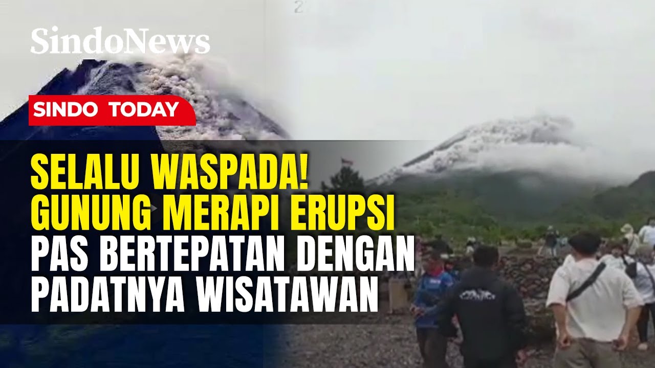 Hati-Hati! Gunung Merapi Erupsi Pas Lagi Padat Wisatawan, Pengunjung Panik | Sindo Today | 28/12