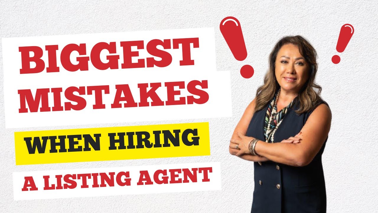 Biggest mistakes when hiring a listing agent