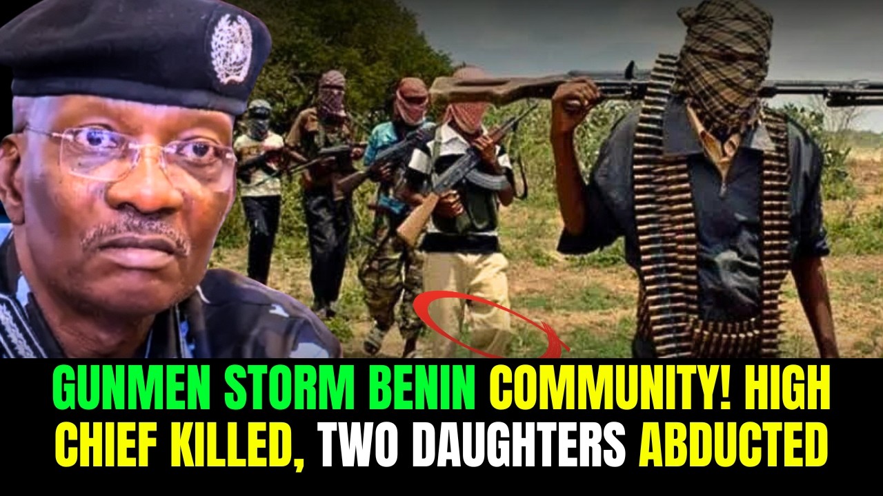 ​IDOA COMMUNITY ATTACK: GUNMEN KILL PALACE CHIEF, ABDUCT 2 DAUGHTERS IN ESAN WEST, EDO STATE