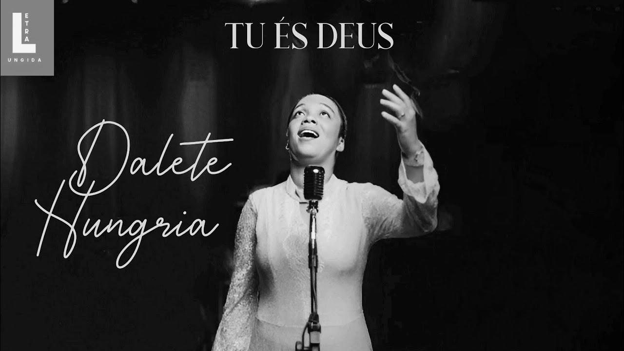 Dalete Hungria _ Tu &eacute;s Deus [Playback e Letra]