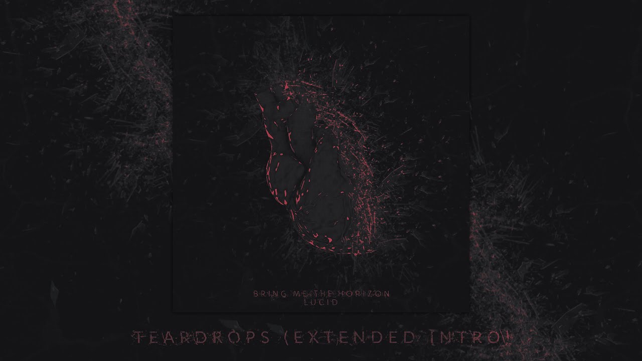 Bring Me The Horizon - Teardrops (Extended Intro)