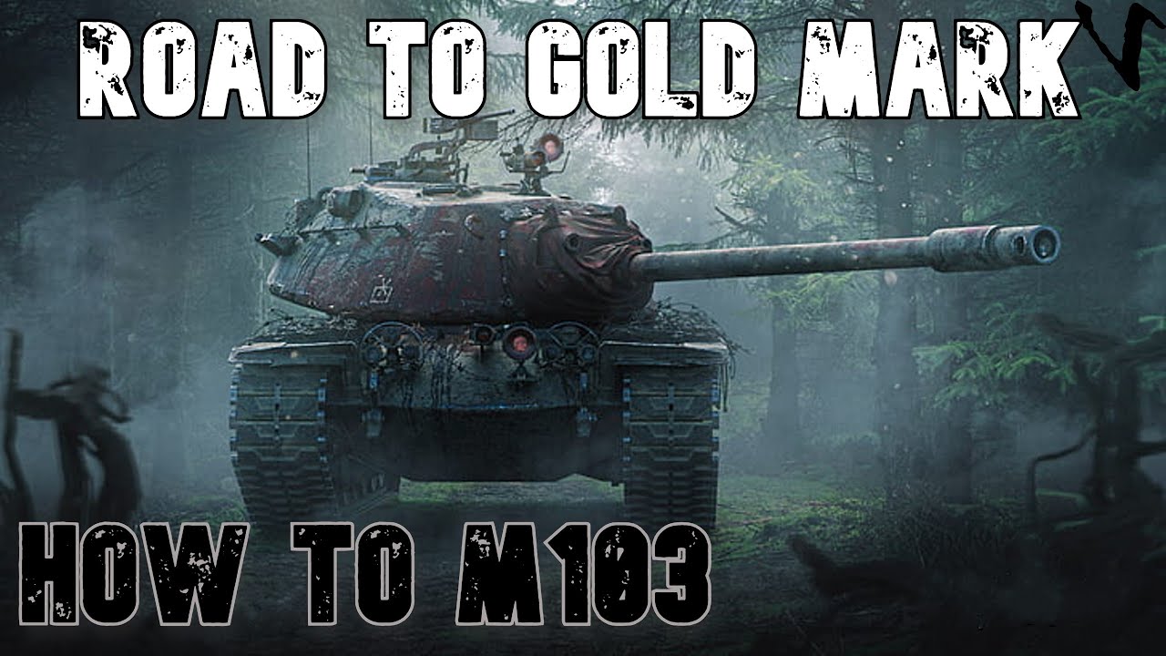 How To M103: Road To Gold/4th Mark: WoT Console - World of Tanks Modern Armor