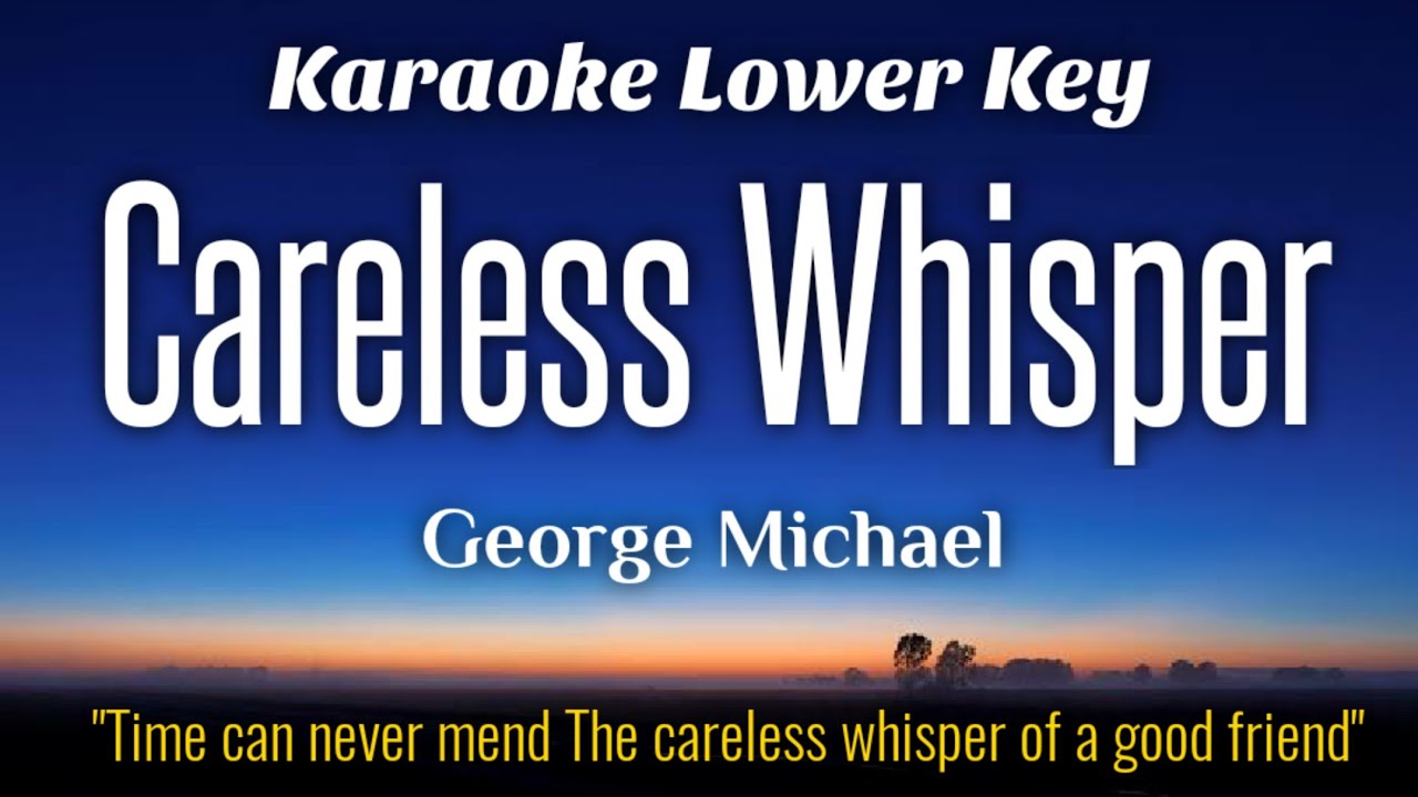 Careless Whisper - George Michael Karaoke Lower Key HD HQ