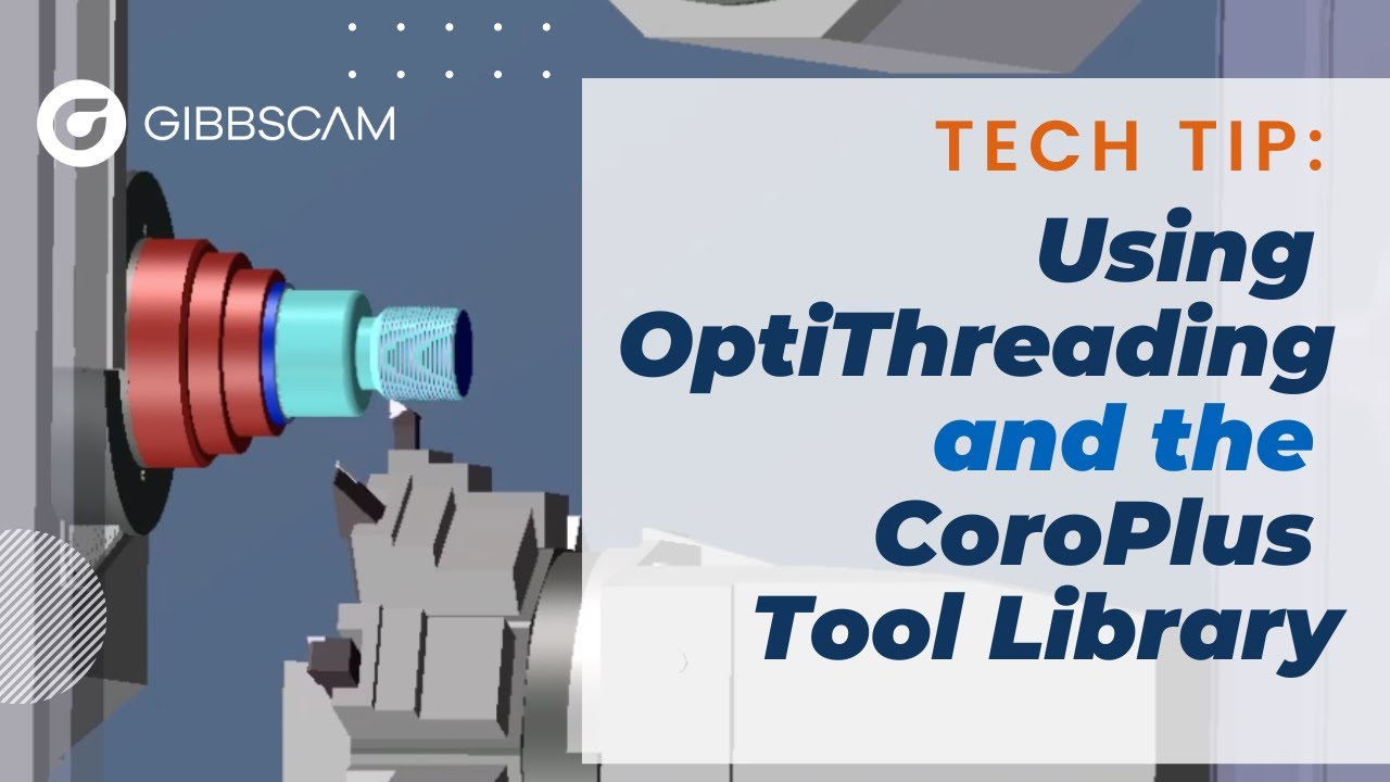 How to use OptiThreading & the CoroPlus Tool Library | GibbsCAM Tech Tip