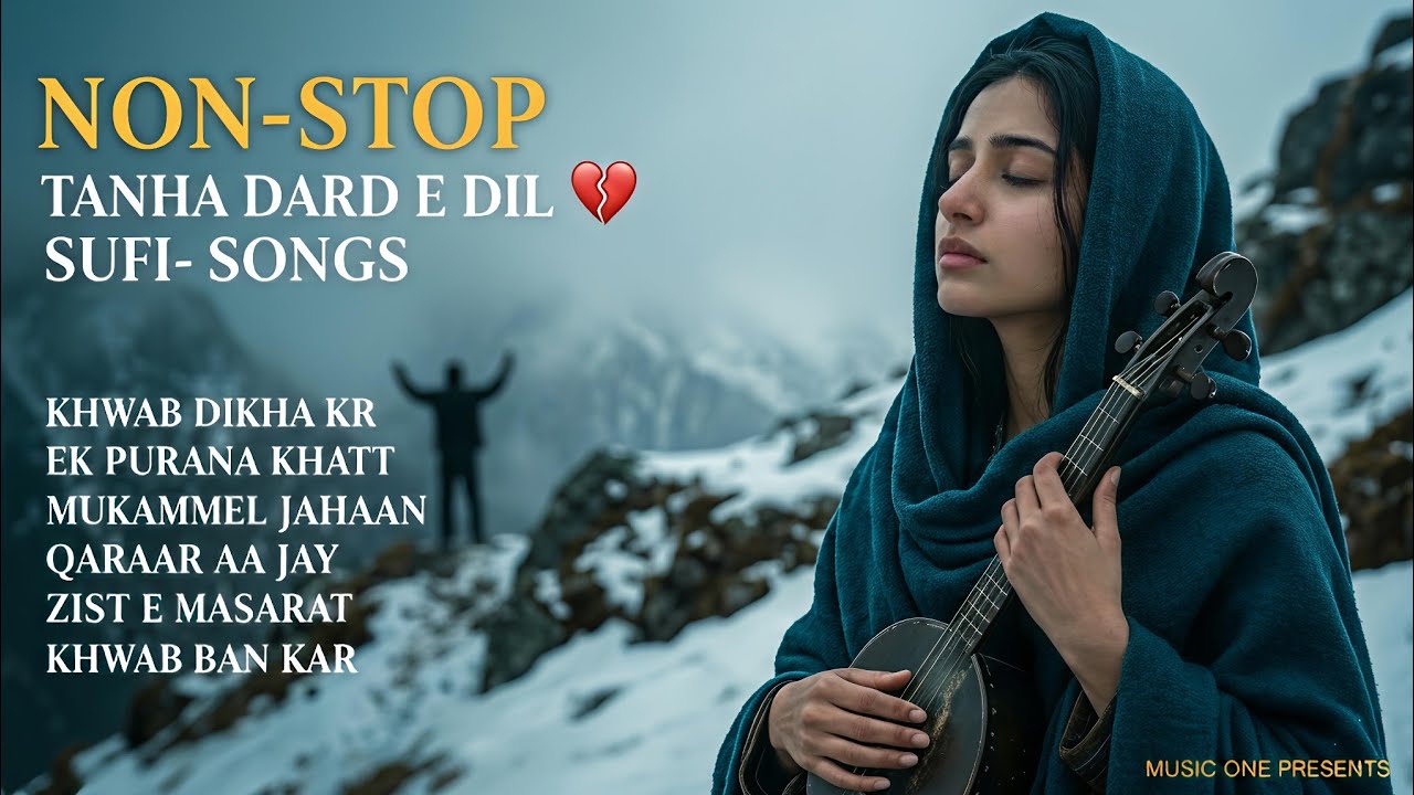 Non-Stop Sufi Songs 2026 💔 | Tanha Dard E Dil | Heart Touching Painful Sufi Jukebox | Soulful Songs