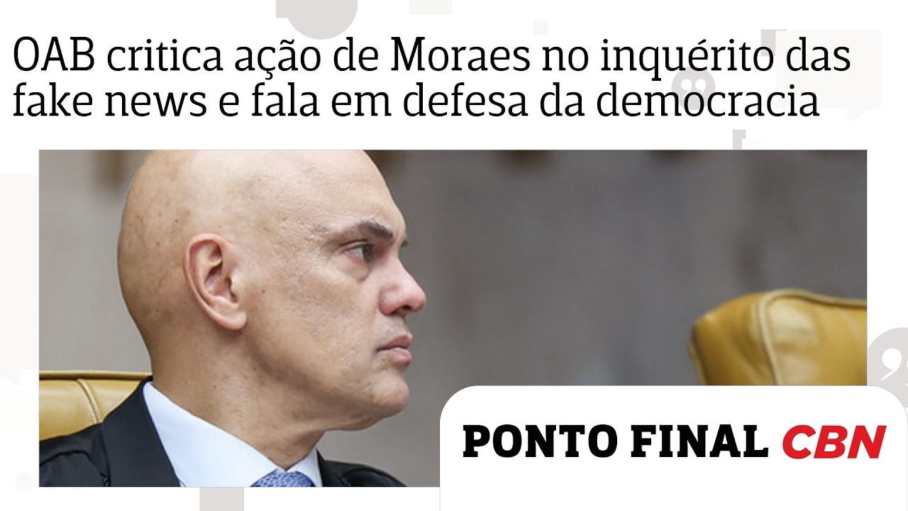 OAB critica ação de Moraes no inquérito das fake news e fala em defesa da democracia