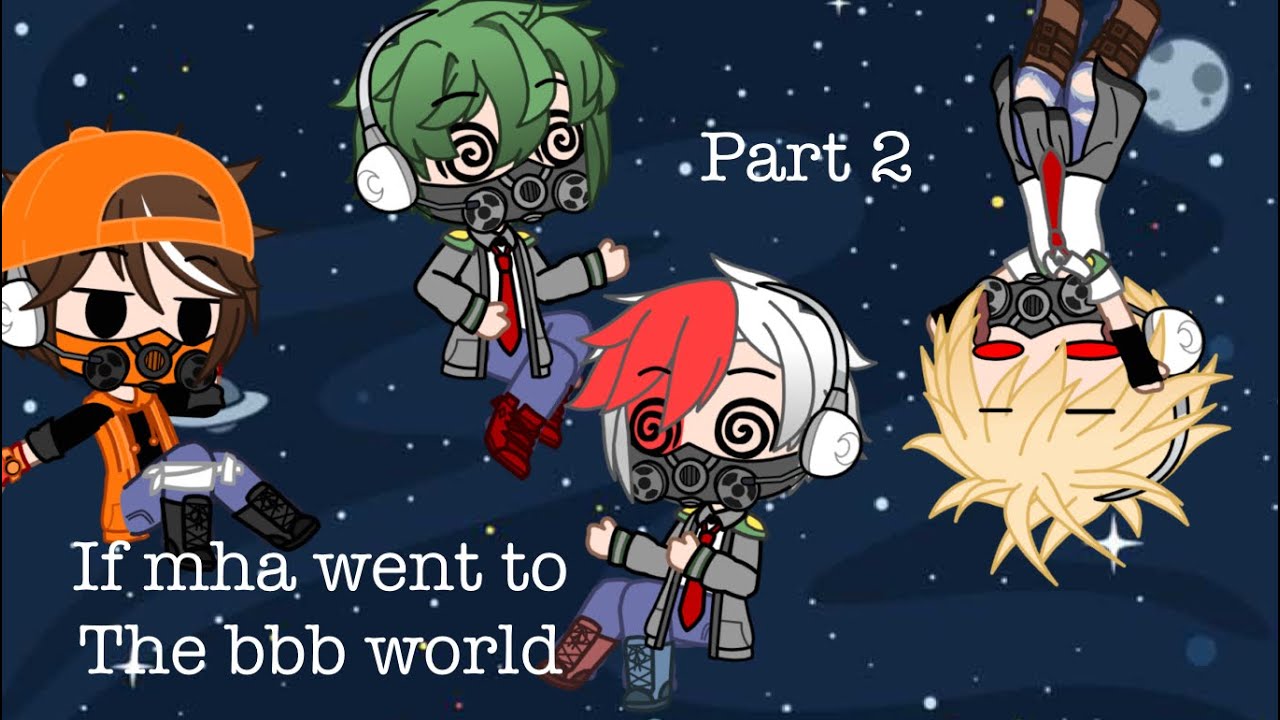 If mha went to the bbb world part 2 [] Original []