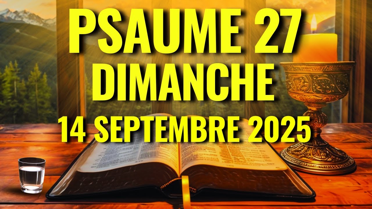 PRIÈRE DU MATIN – Psaume 27 Pour Éloigner Les Ennemis Et Recevoir Protection Et Direction Divine
