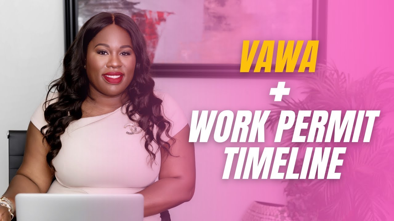 VAWA + Work Permit Timeline | US Immigration