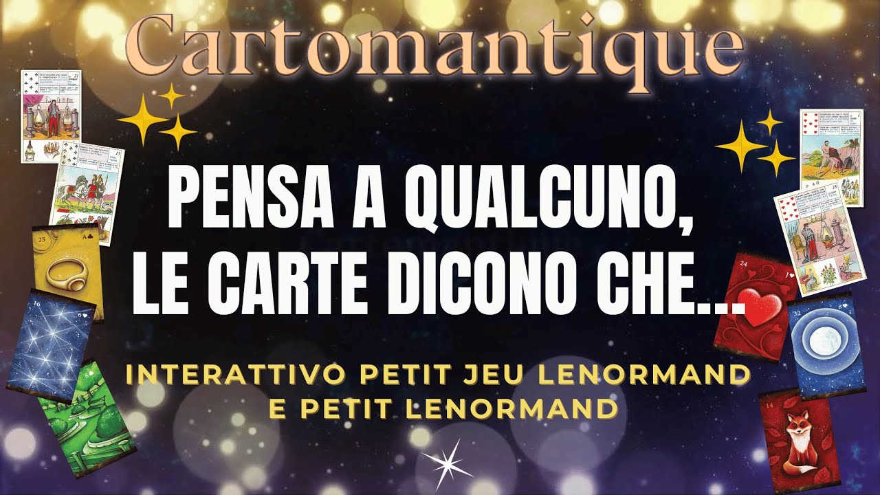 PENSA A QUALCUNO, LE CARTE DICONO CHE… 🌟❤️ Lettura interattiva Petit Lenormand e Petit Jeu Lenormand