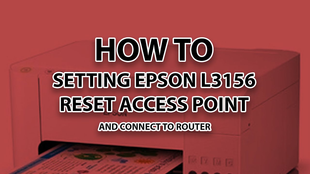 How To Setup Epson L3156 Wifi Reset Show Wifi Password