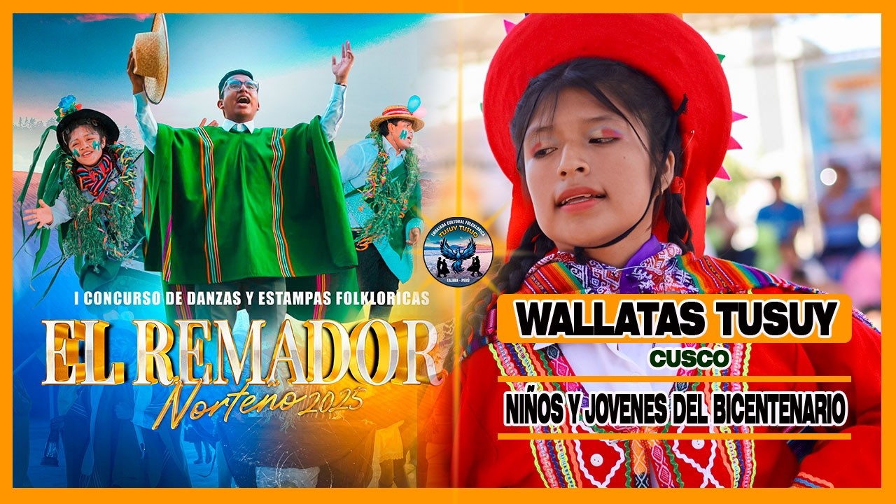 Wallatas Tusuy // Cusco // Niños Y Jovenes Del Bicentenario // El Remador Norteño 2025 / Tusuy Tusuq