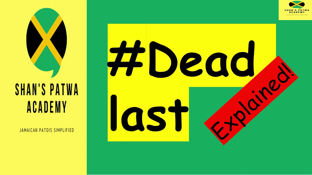 #deadlast is trending on Twitter. Here's what it really means. Jamaican Patois for beginners