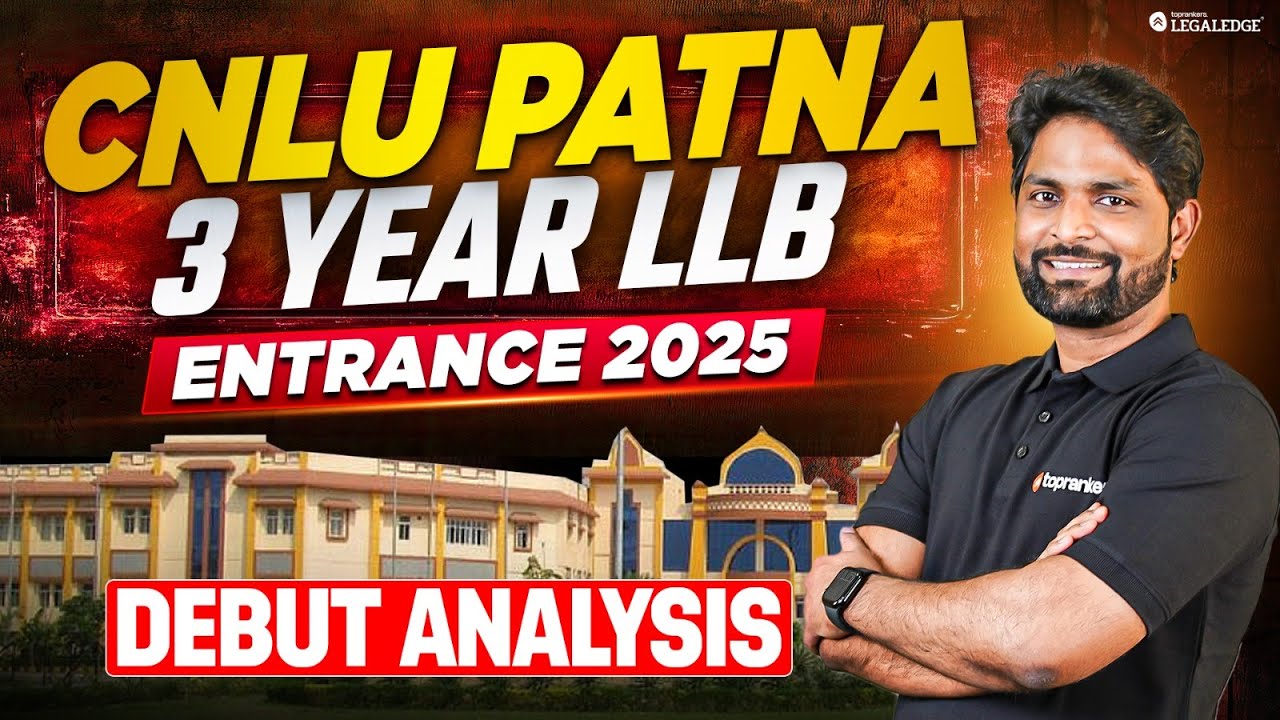 CNLU Patna 3-Year LLB 2025 Exam Analysis | Debut Exam Review, Difficulty & Expected Cutoff