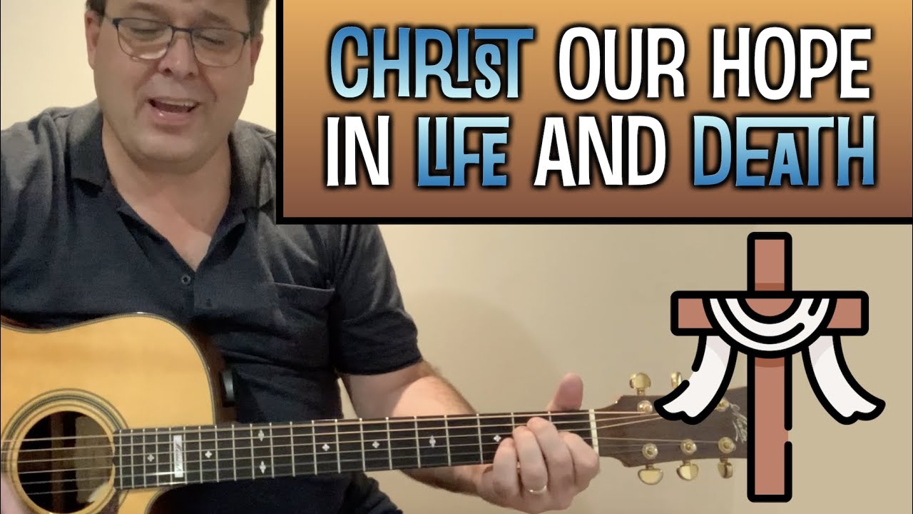 Christ our hope in life and death  |  guitar cover