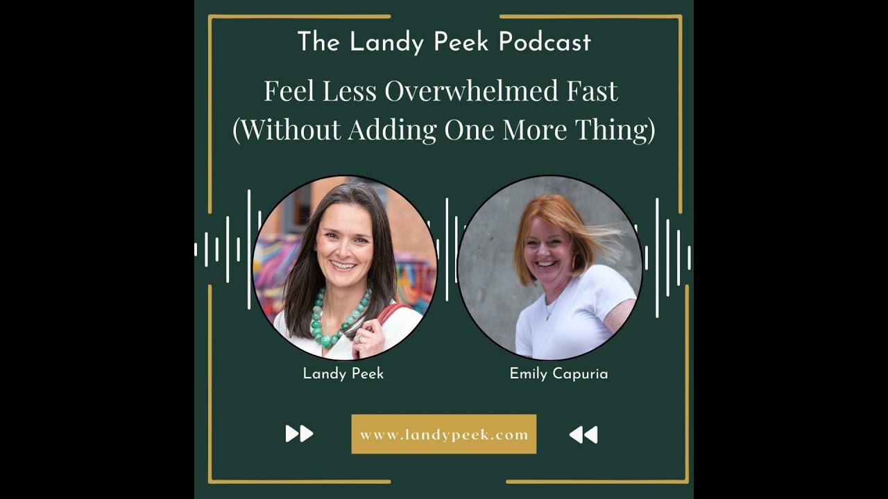 Episode #74 Feel Less Overwhelmed Fast (Without Adding One More Thing)