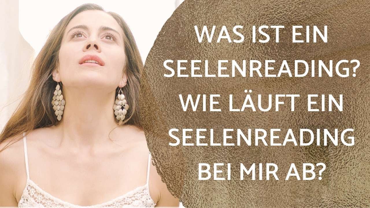 Was ist ein Seelenreading? Wie l&auml;uft ein Seelenreading bei mir ab?