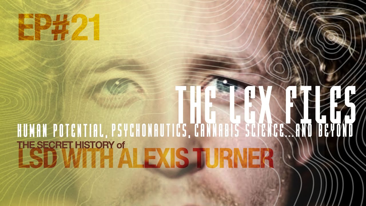 The Secret History of LSD with Alexis Turner | The Lex Files