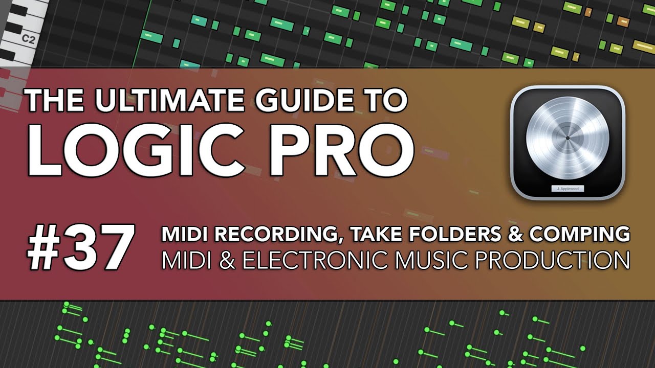 Logic Pro #37 - MIDI Recording, Take Folders, Comping & Sustain Pedal Automation