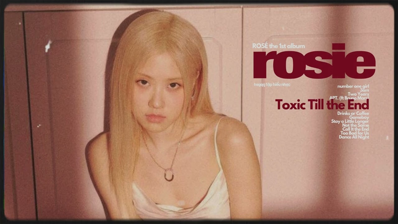 • Vietsub / Lyrics • TOXIC TILL THE END - ROSÉ