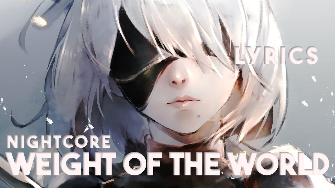 「Nightcore」Nier:Automata ~ Weight of the World [Lyrics + Translation]