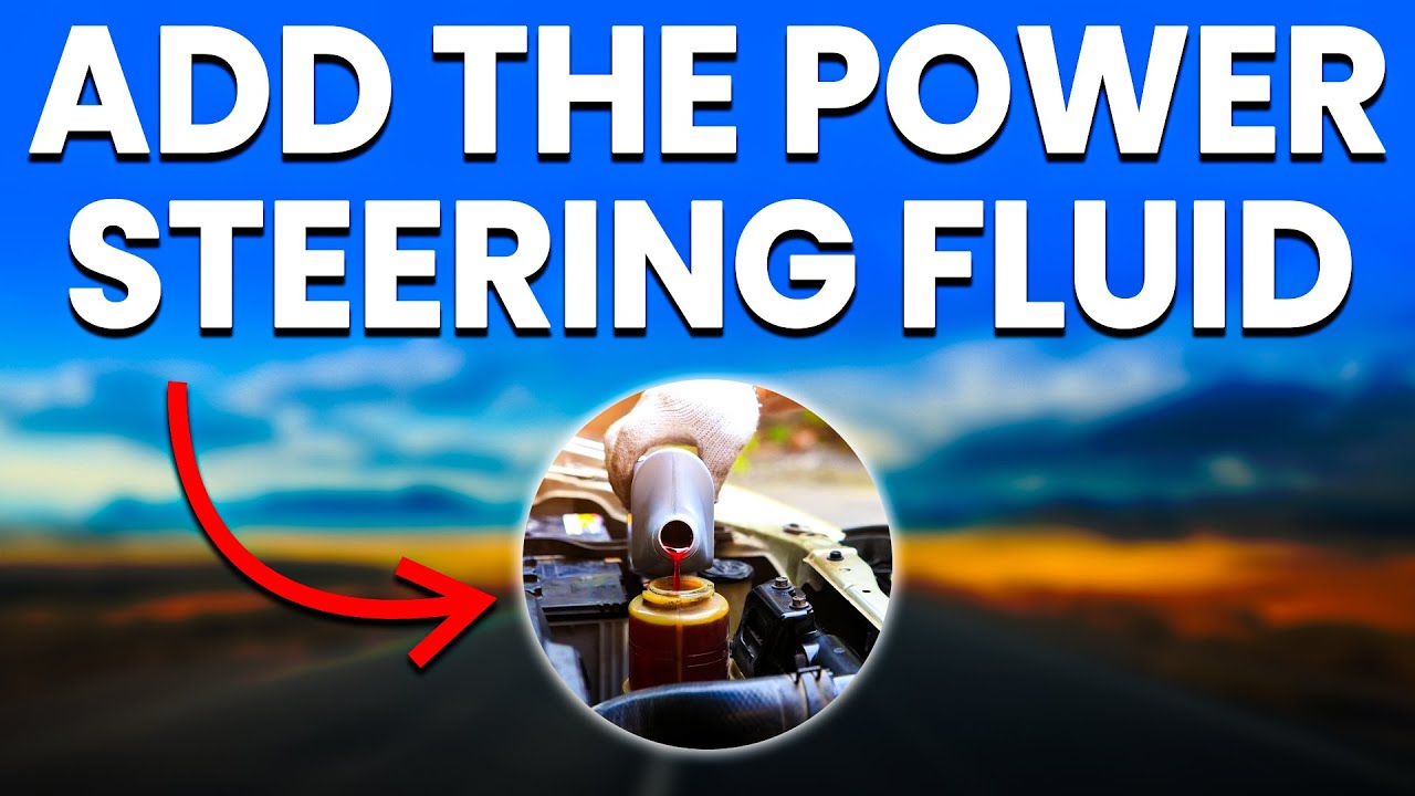 How To Add The Power Steering Fluid: Top Up Power Steering Fluid