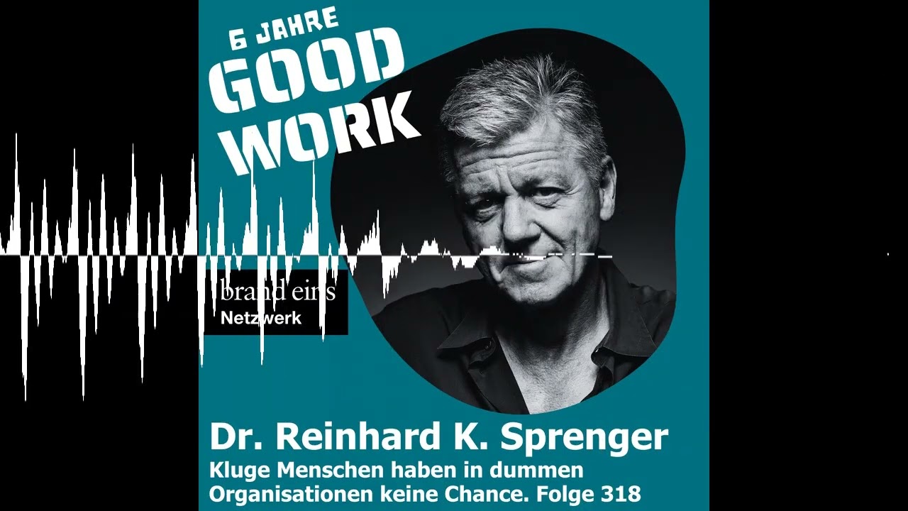 Kluge Menschen haben in dummen Organisationen keine Chance. Dr. Reinhard K. Sprenger (318)