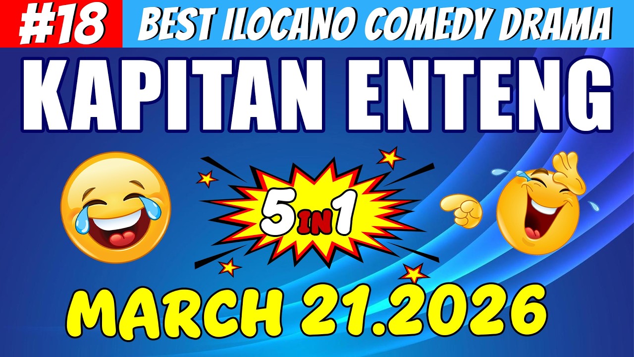 KAPITAN ENTENG #18 | Best Ilocano Comedy Drama 5in1 | March 21 .2026 #ilocanodrama #kapitanenteng