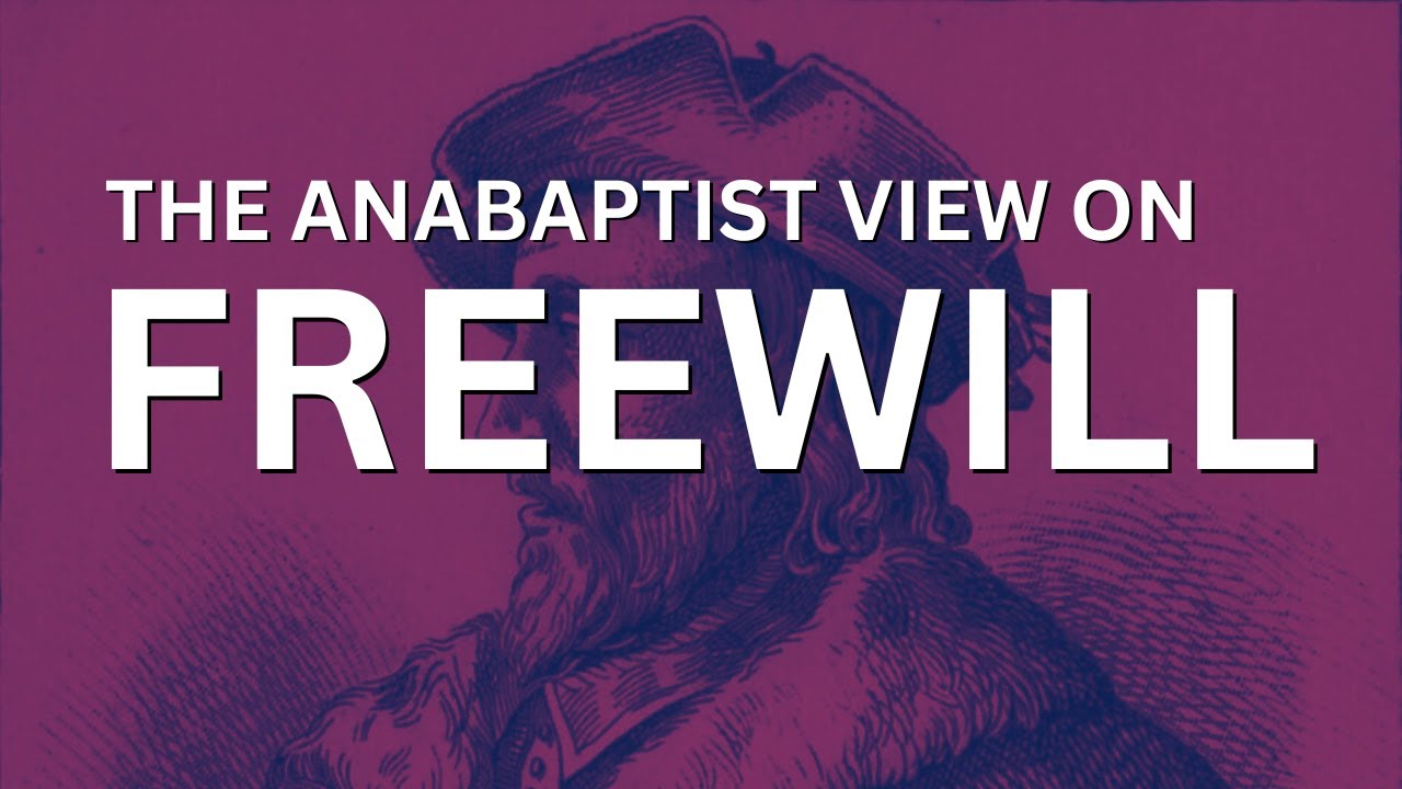 Anabaptist Balthasar Hubmaier - Freedom of the Will