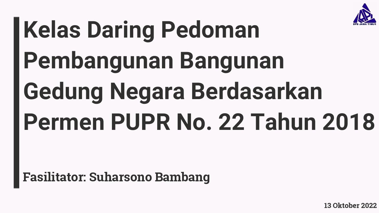 Pedoman Pembangunan Bangunan Gedung Negara berdasarkan Permen PUPR 22/2018 (DPD IAPI Jawa Timur)