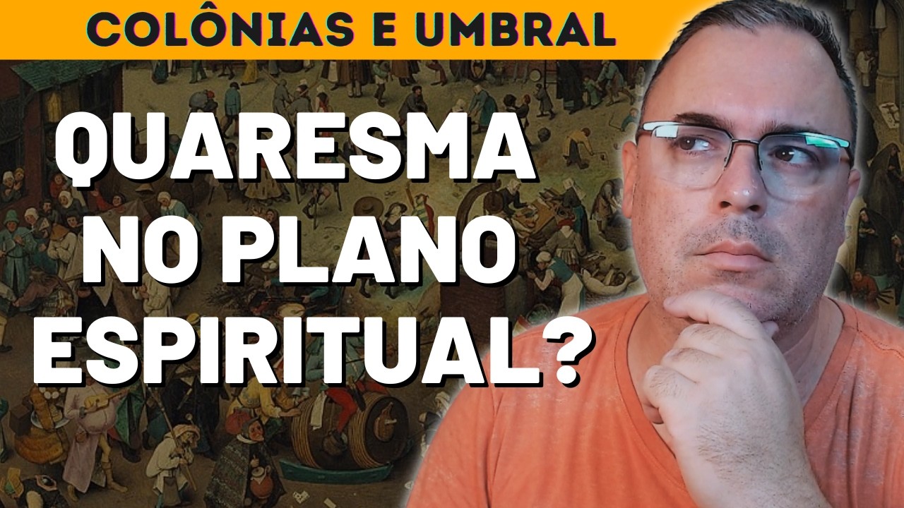 QUARESMA E ESPIRITISMO I O Que Acontece no Plano Espiritual