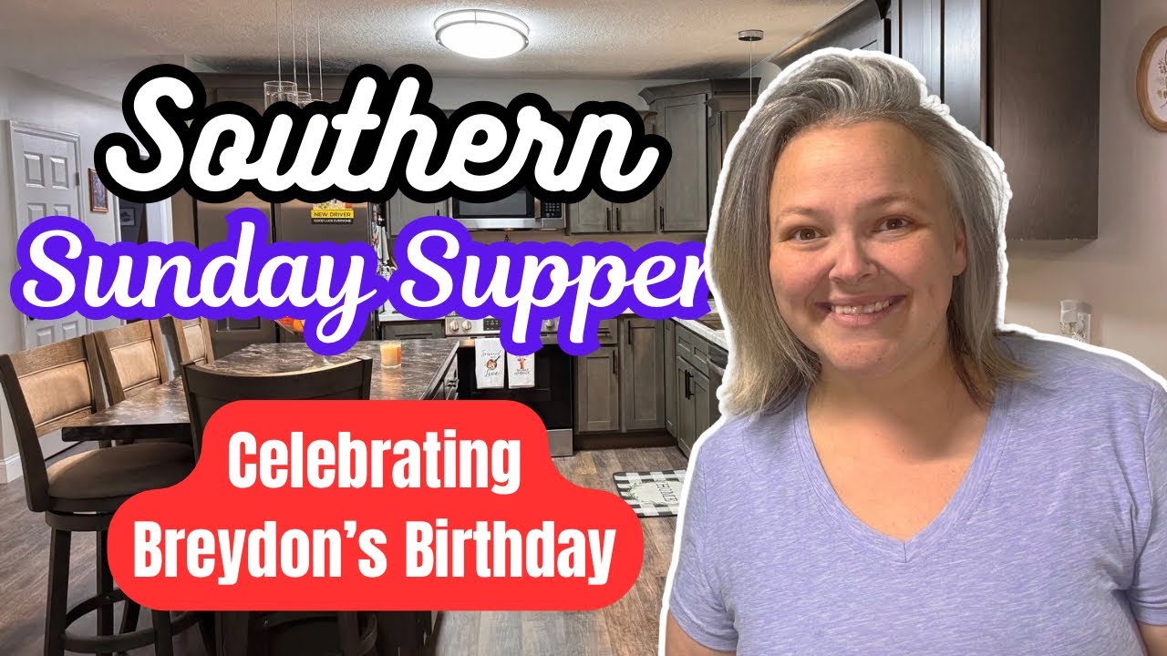 Southern Sunday Supper Birthday Edition || Big Family Get Together With Some Good Ol’ Food