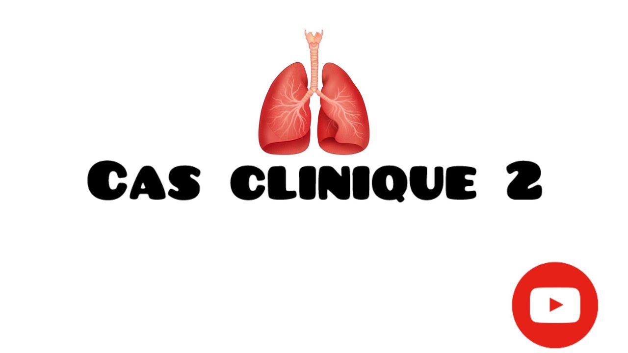 Cas clinique n°2 , Pneumologie