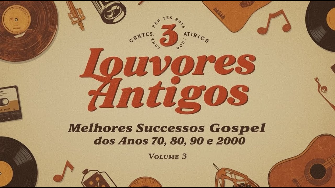 Louvores Antigos As Melhores [Sucessos dos Anos 1970, 1980, 1990 e 2000] Vol. 3