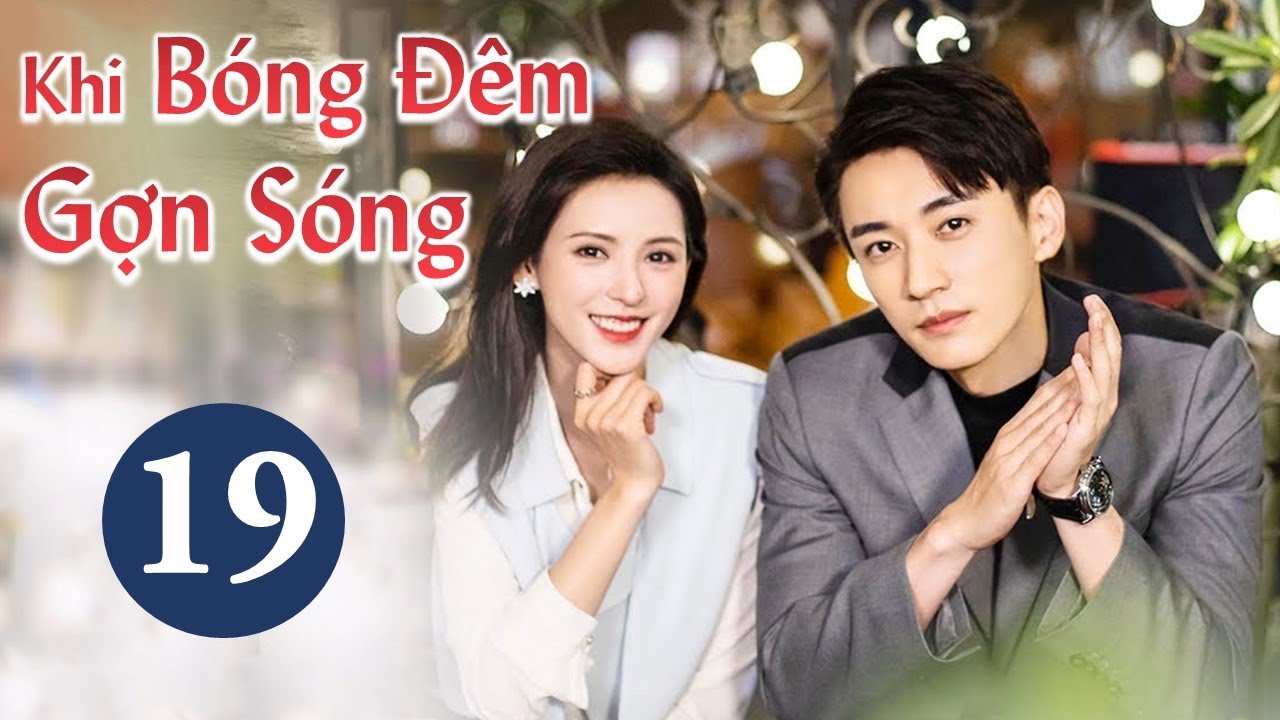 KHI BÓNG ĐÊM GỢN SÓNG - Tập 19 | Phim Ngôn Tình Ngọt Ngào Cực Hot 2021 | MangoTV Vietnam