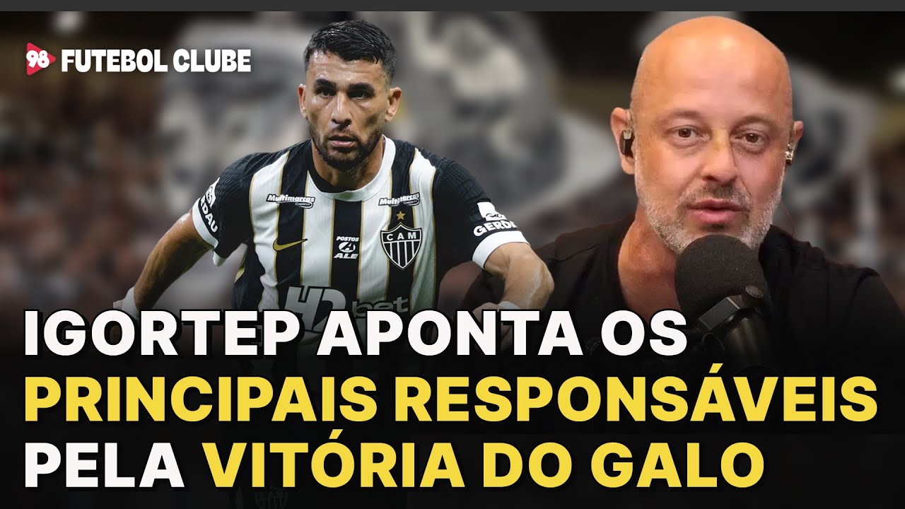 Quem são os principais jogadores que ajudaram na virada do Galo? Igor Assunção analisa