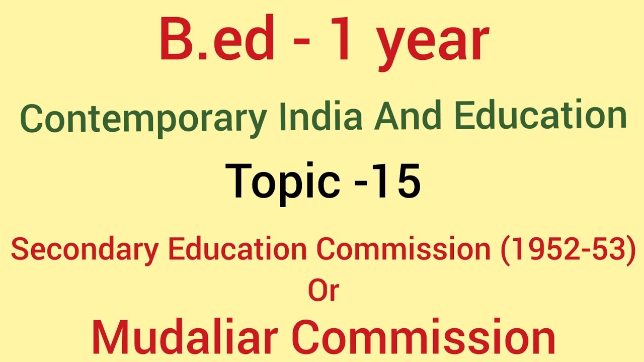 Topic - 15 Mudaliar Commission / Secondary Education commission | contemporary india and education