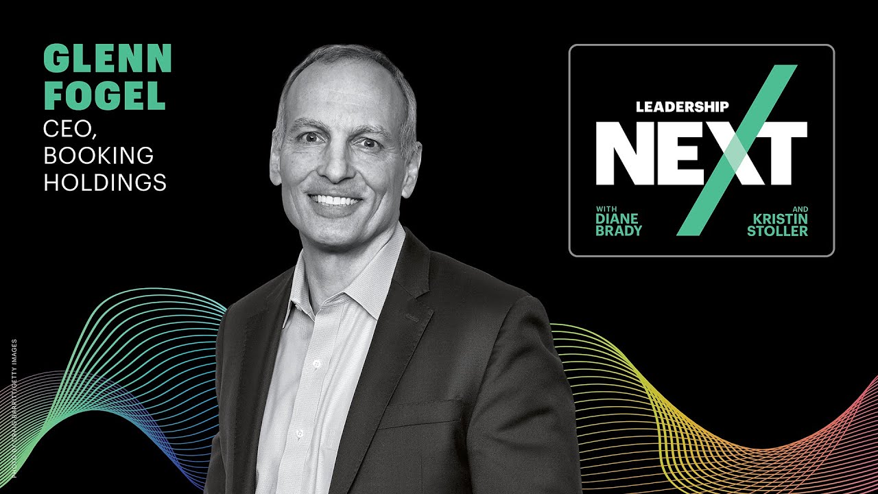 The Connected Trip: Booking Holdings CEO Glenn Fogel on the Future of Travel | Leadership Next