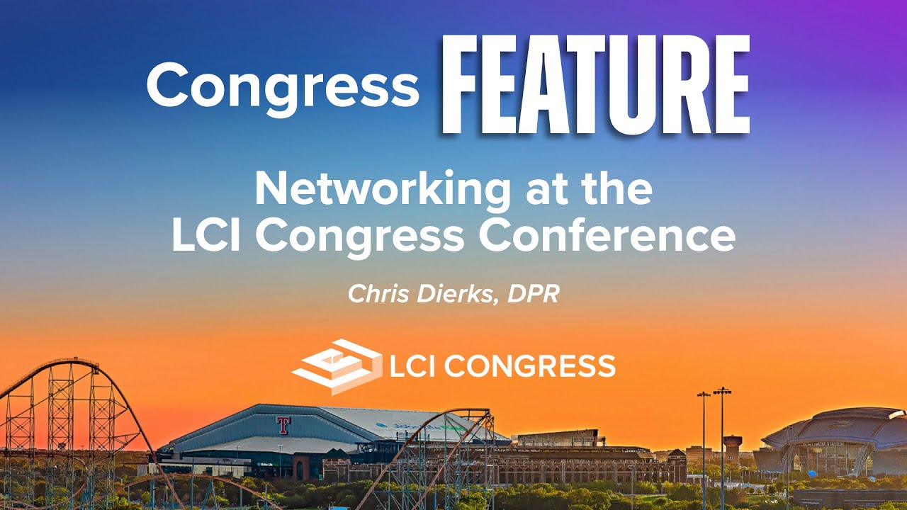 How to Network at #LCICongress25 w/ Chris Dierks, DPR Construction