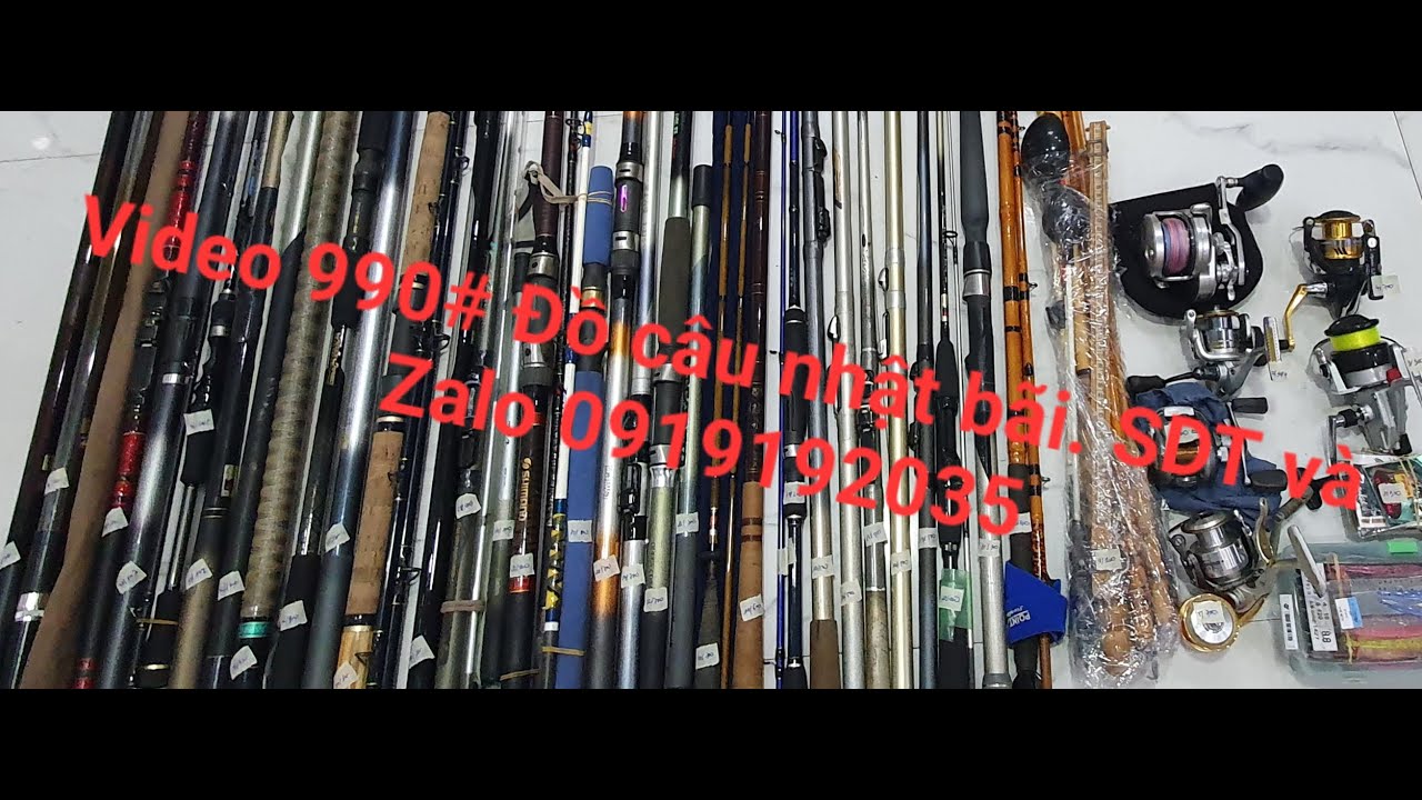 Video 990# Đồ câu nhật bãi xã hàng cuối năm. SDT và Zalo 0919192035