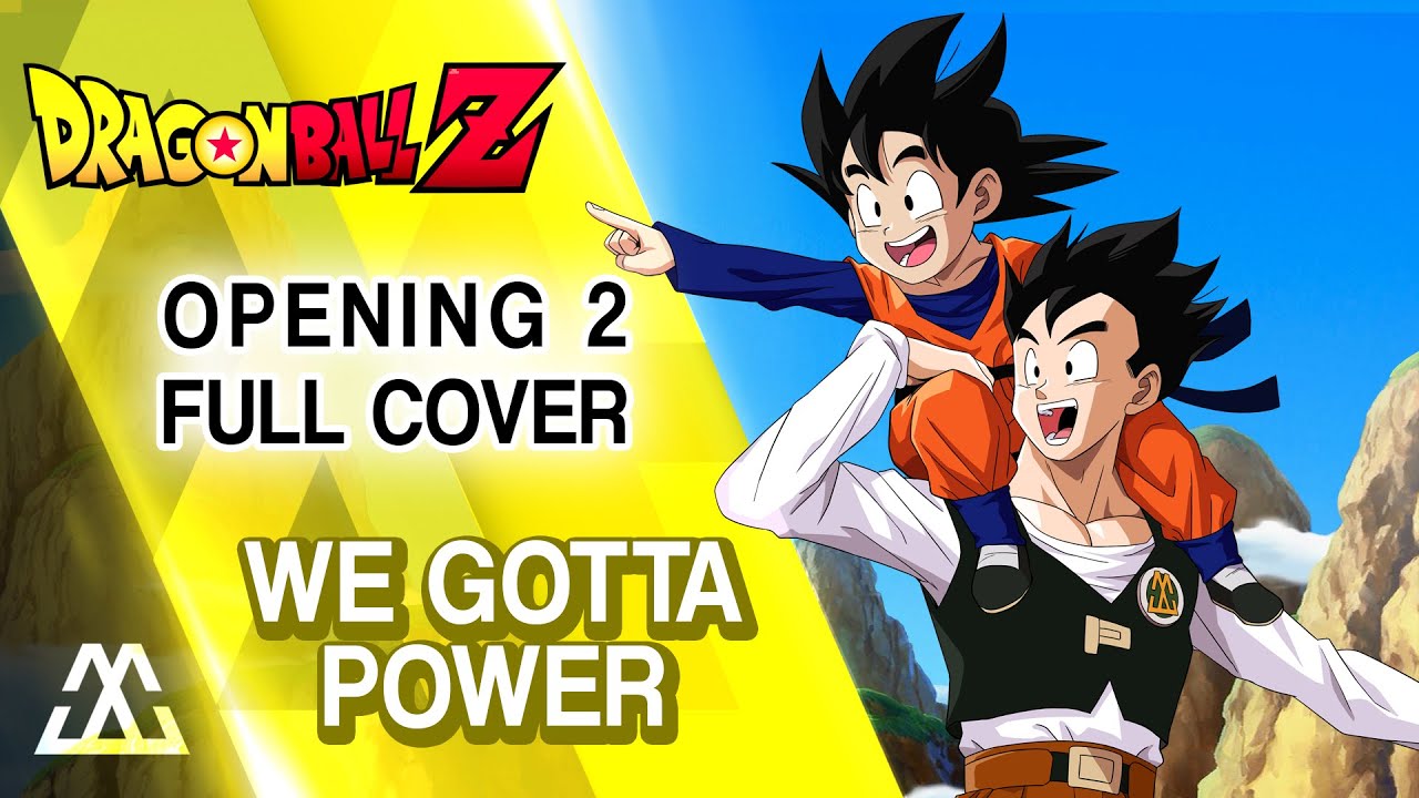DRAGON BALL Z Opening 2 Full - We Gotta Power (COVER)