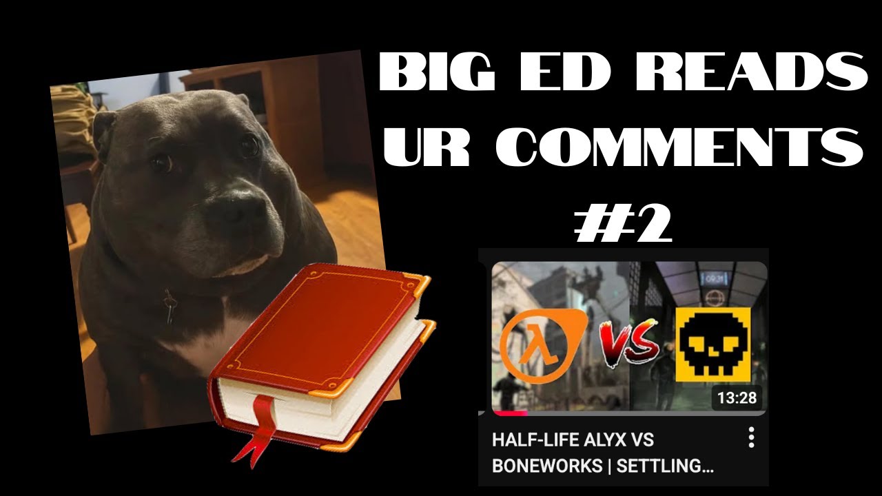 BIG ED READS COMMENTS #2 - HLX VS BONEWORKS