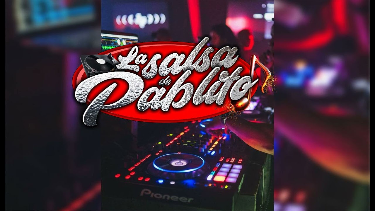 La Salsa de Pablito VOL21- Dedicado a las Malas ...