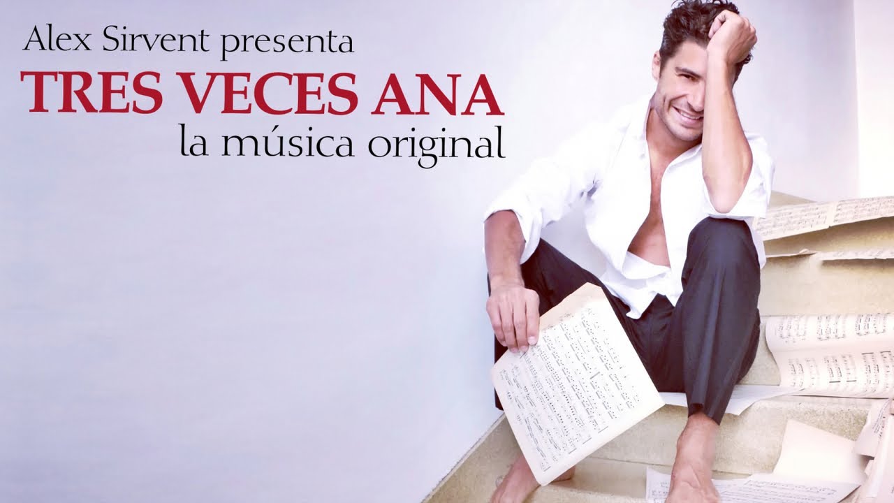 TRES VECES ANA - Toda la música original de Alex Sirvent