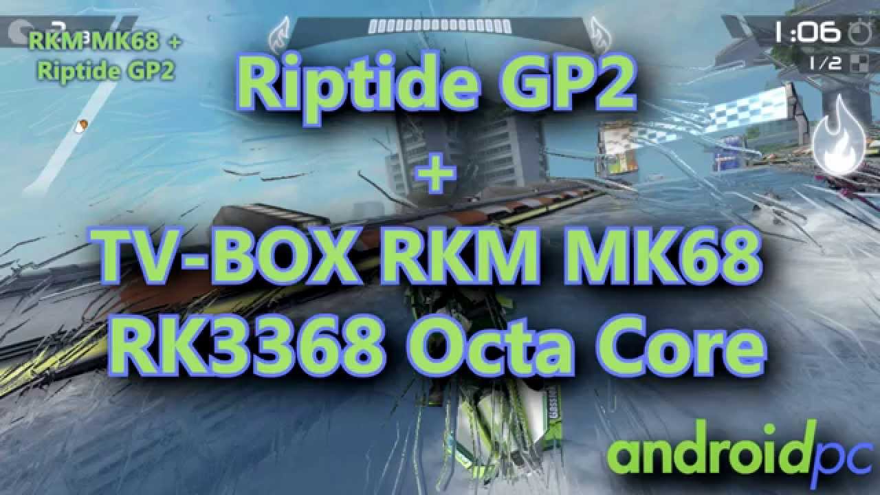 RKM MK68 RK3368 + Riptide GP2