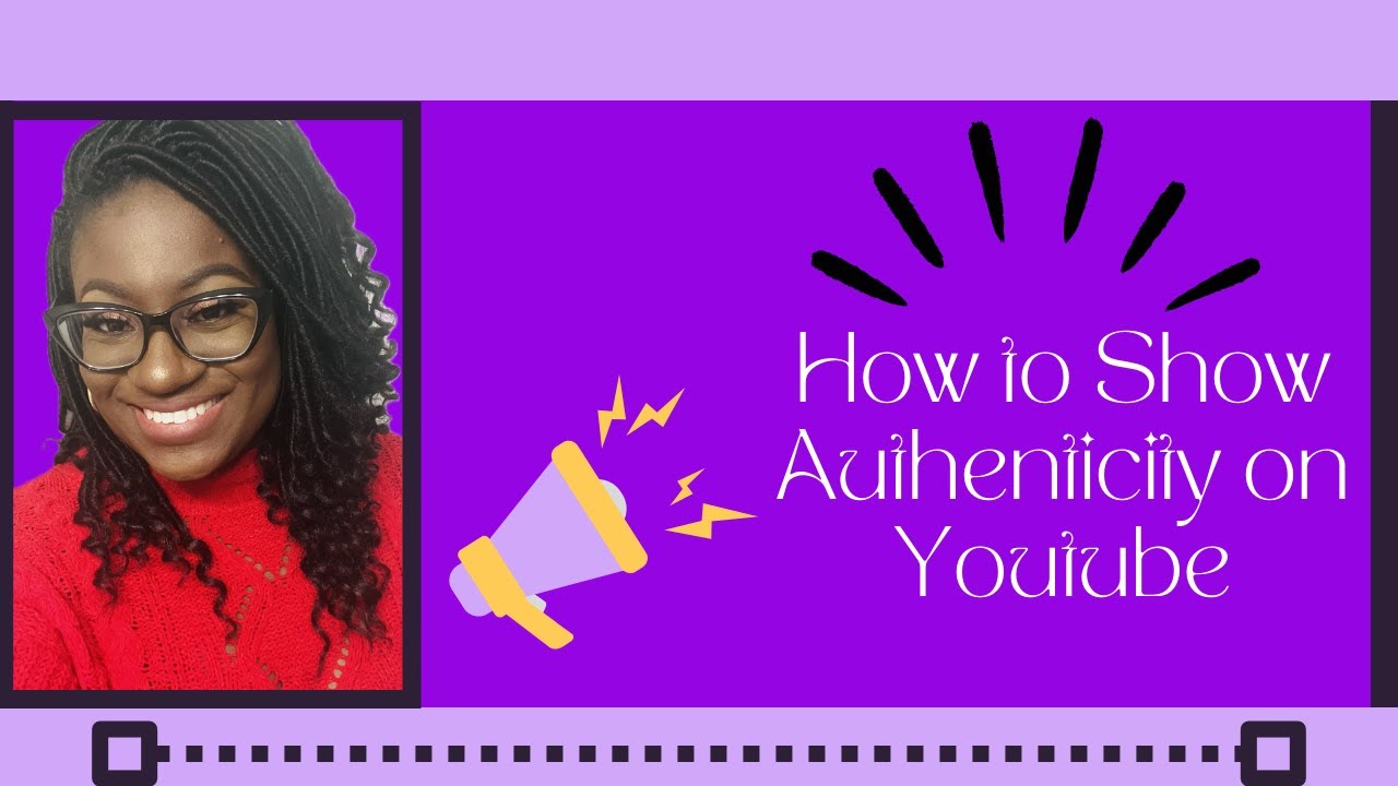 How to Show Authenticity on Youtube